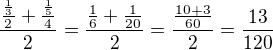$\frac{\frac{\frac{1}{3}}{2}+\frac{\frac{1}{5}}{4}}{2}=\frac{\frac{1}{6}+\frac{1}{20}}{2}=\frac{\frac{10+3}{60}}{2}=\frac{13}{120}$