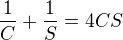 $\frac1{C}+\frac1S=4CS$