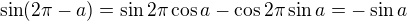 $\sin(2\pi-a)=\sin2\pi\cos a-\cos2\pi \sin a=-\sin a$