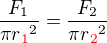 $\frac{F_1}{\pi r\color{red}_1\color{black}^2} = \frac{F_2}{\pi r\color{red}_2\color{black}^2}$
