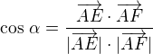 $\cos\,\alpha=\frac{\overrightarrow{AE}\cdot\overrightarrow{AF}}{|\overrightarrow{AE}|\cdot|\overrightarrow{AF}|}$