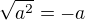 $\sqrt{a^2}=-a$