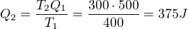 $Q_2=\frac{T_2Q_1}{T_1}=\frac{300\cdot 500}{400}=375 J$