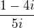 $\frac{1-4i}{5i}$