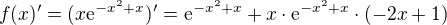$f(x)^{\prime}=(x\mathrm{e}^{-x^2+x})^{\prime}=\mathrm{e}^{-x^2+x}+x\cdot \mathrm{e}^{-x^2+x}\cdot (-2x+1)$