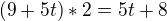 $(9+5t)*2 = 5t+8$