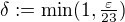 $\delta:=\min(1,\tfrac{\varepsilon}{23})$