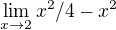 $\lim_{x\to2} x^{2}/ 4-x^{2}$