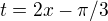 $t = 2x - \pi /3$