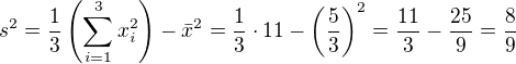 $s^2=\frac13\(\sum_{i=1}^3 x_i^2\)-\bar{x}^2=\frac13\cdot11-\(\frac53\)^2=\frac{11}3-\frac{25}{9}=\frac89$