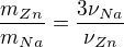 $\frac{m_{Zn}}{m_{Na}}=\frac{3\nu _{Na}}{\nu _{Zn}}$