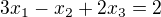 $3x_1-x_2+2x_3=2$