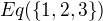 $Eq(\{1,2,3\})$