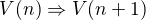 $V(n)\Rightarrow V(n+1)$