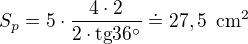 $S_p=5\cdot \frac{4\cdot 2}{2\cdot \text{tg}36�}\doteq 27,5\enspace \text{cm}^2$