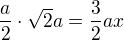 $\frac a2\cdot \sqrt2a=\frac32ax$