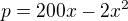 $p = 200x - 2x^{2}$