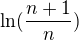 $\ln(\frac{n+1}{n})$
