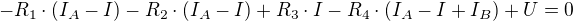 $-R_{1}\cdot (I_{A}-I)-R_{2}\cdot (I_{A}-I)+R_{3}\cdot I-R_{4}\cdot (I_{A}-I+I_{B})+U=0$