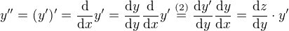 $y''=(y')'=\frac{\mathrm{d}}{\mathrm{d}x}y'=\frac{\mathrm{d}y}{\mathrm{d}y}\frac{\mathrm{d}}{\mathrm{d}x}y'\stackrel{(2)}{=}\frac{\mathrm{d}y'}{\mathrm{d}y}\frac{\mathrm{d}y}{\mathrm{d}x}=\frac{\mathrm{d}z}{\mathrm{d}y}\cdot y'$