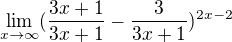 $\lim_{x\rightarrow\infty}(\frac{3x+1}{3x+1}-\frac{3}{3x+1})^{2x-2}$