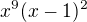 $x^9(x-1)^2$