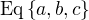 $\mathrm{Eq}\{a,b,c\}$