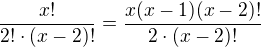 $\frac{x!}{2!\cdot (x-2)!}=\frac{x(x-1)(x-2)!}{2\cdot (x-2)!}$