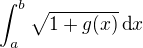 $\int_a^b \sqrt{1+g(x)}\,\text{d} x$