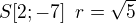 $S[2; -7]\enspace r=\sqrt 5$