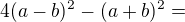 $4(a-b)^{2}-(a+b)^{2}=$
