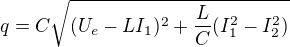 kopírovat do textarea $q = C\sqrt{(U_e-LI_1)^2+\frac{L}{C}(I_1^2-I_2^2)}$