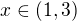 $x\in (1,3)$