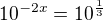 $10^{-2x}=10^{\frac{1}{3}}$