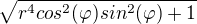 $\sqrt{r^{4}cos^{2}(\varphi )sin^{2}(\varphi )+1}$
