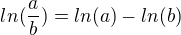 $ln(\frac{a}{b})=ln(a)-ln(b)$