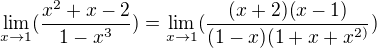 $\lim_{x\to1}(\frac{x^{2}+x-2}{1-x^{3}})=\lim_{x\to1}(\frac{(x+2)(x-1)}{(1-x)(1+x+x^{2)}})$