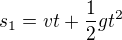 $s_1=vt+\frac12gt^2$
