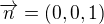 $\overrightarrow{n} = (0,0,1)$