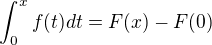 $\int_0^xf(t)dt=F(x)-F(0)$