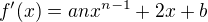 $f^\prime(x)=anx^{n-1}+2x+b$