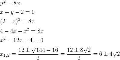 $y^2=8x\nlx+y-2=0\nl(2-x)^2=8x\nl4-4x+x^2=8x\nlx^2-12x+4=0\nlx_{1,2}=\frac{12\pm \sqrt{144-16}}{2}=\frac{12\pm 8\sqrt{2}}{2}=6\pm4\sqrt{2}$