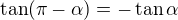 $\tan(\pi-\alpha)=-\tan\alpha$