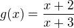 $g(x)=\frac{x+2}{x+3}$