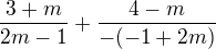 $\frac{3+m}{2m-1}+\frac{4-m}{-(-1+2m)}$