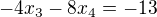$-4x_{3}-8x_{4}=-13$