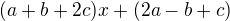 $(a+b+2c)x+(2a-b+c)$