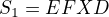 $S_1=\oblong EFXD$