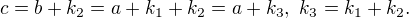 $c=b+k_2=a+k_1+k_2=a+k_3,\ k_3=k_1+k_2.$