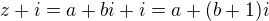 $z+i=a+bi+i=a+(b+1)i$